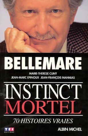 Instinct mortel. 70 histoires vraies - Pierre Bellemare
