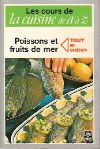 La cuisine de A à Z : Poissons et fruits de mer - Françoise Burgaud