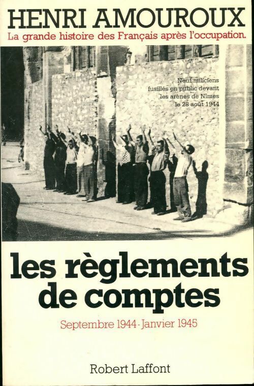 La grande histoire des français sous l'occupation Tome IX : Les règlements de comptes - Henri Amouroux