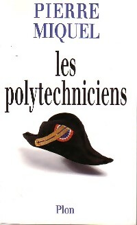 Les polytechniciens - Pierre Miquel