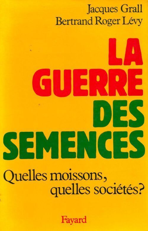 La guerre des semences - Bertrand Roger Lévy