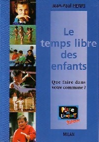 Le temps libre des enfants - Jean-Paul Henri