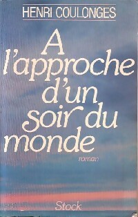 A l'approche d'un soir du monde - Henri Coulonges