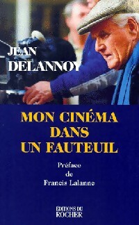 Mon cinéma dans un fauteuil - Jean Delannoy