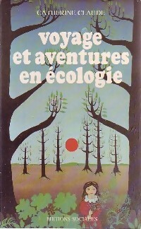 Voyage et aventures en écologie - Catherine Claude
