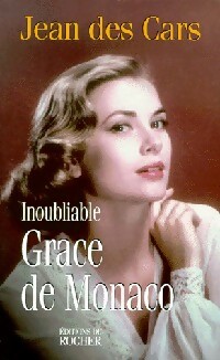 Inoubliable Grace de Monaco - Jean Des Cars