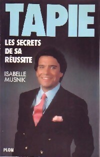 Tapie. Les secrets de sa réussite - Isabelle Musnik
