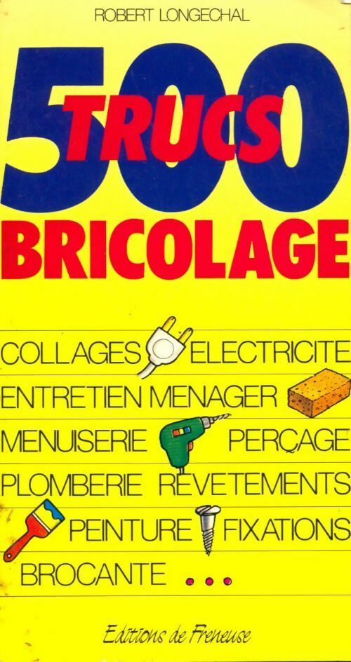 500 Trucs bricolage - Robert Longechal