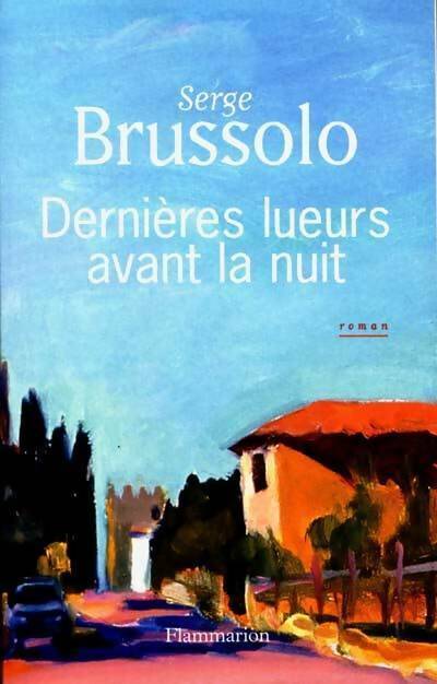 Dernières lueurs avant la nuit - Serge Brussolo