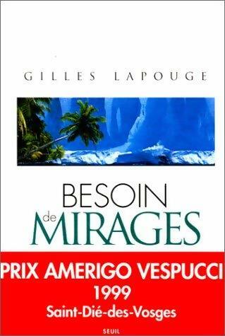 Besoin de mirages - Gilles Lapouge