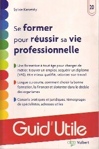 Se former pour réussir sa vie professionnelle - Sylvie Karsenty