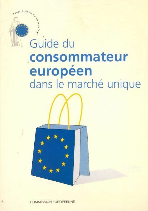 Guide du consommateur européen dans le marché unique - Collectif
