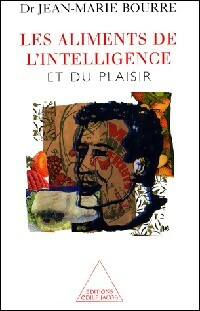 Les aliments de l'intelligence et du plaisir - Jean-Marie Bourre
