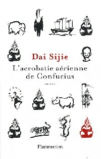 L'acrobatie aérienne de Confucius - Sijie Dai