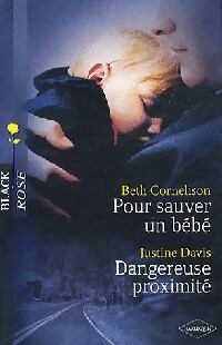 Pour sauver un bébé / Dangereuse proximité - Justine Davis