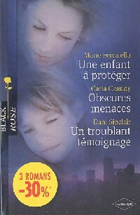 Une enfant à protéger / Obscures menaces / Un troublant témoignage - Carla Cassidy