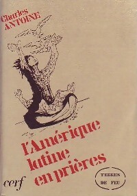 L'Amérique latine en prières - Charles Antoine