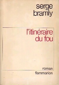 L'itinéraire du fou - Serge Bramly