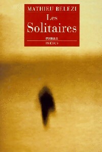 Les solitaires - Mathieu Belezi