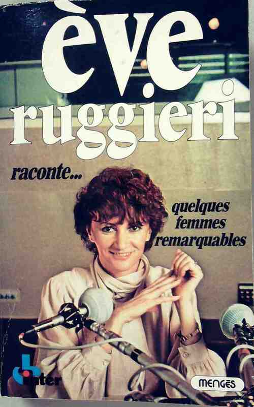 Raconte quelques femmes remarquables - Eve Ruggieri