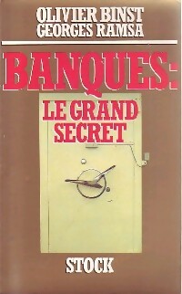 Banques : le grand secret - Olivier Binst
