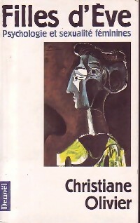 Filles d'Eve. Psychologie et sexualité féminines - Christiane Olivier