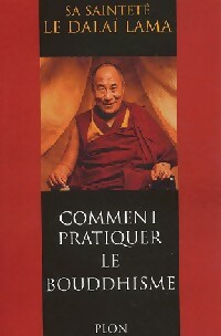Comment pratiquer le bouddhisme - Dalaï-Lama