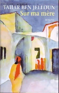 Sur ma mère - Tahar Ben Jelloun