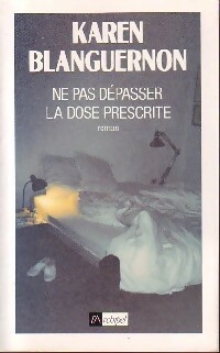 Ne pas dépasser la dose prescrite - Karen Blanguernon