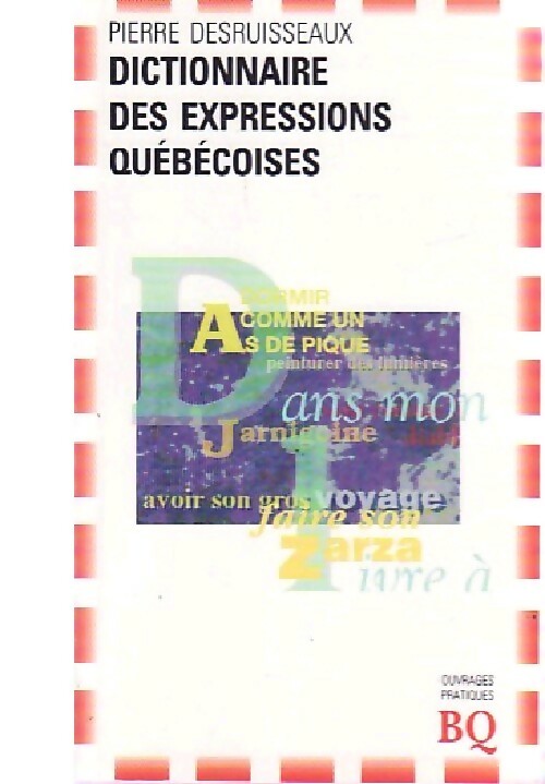 Dictionnaire des expressions Québécoises - Pierre Desruisseaux