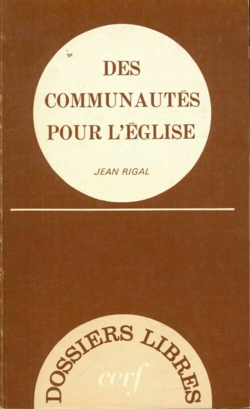 Des communautés pour l'église - Jean Rigal