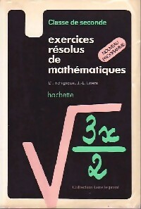 Exercices résolus de mathématiques : Classe de seconde - Jean-Louis Liters