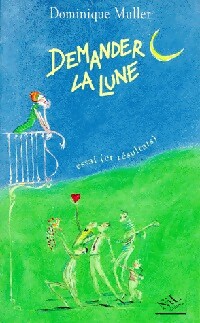 Demander la lune - Dominique Muller