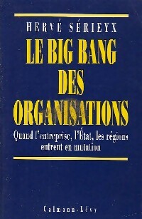 Le big bang des organisations - Hervé Sérieyx