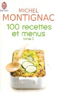 100 Recettes et menus : Tome III - Michel Montignac