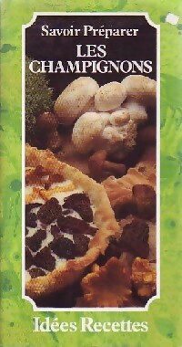 Savoir préparer les champignons - Patrice Dard