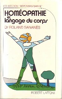 Homéopathie et langage du corps - Roland Sananes