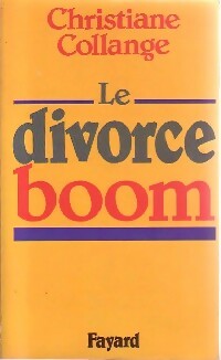 Le divorce boom, échec ou nouvelle chance - Christiane Collange