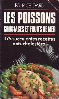 Les poissons, crustacés et fruits de mer - Patrice Dard