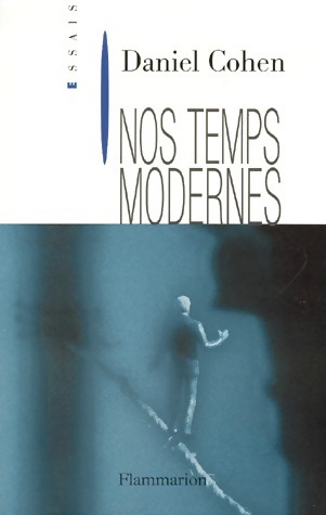 Nos temps modernes - Daniel Cohen