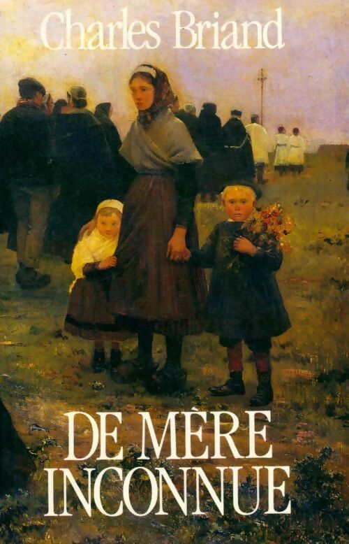 De mère inconnue - Charles Briand