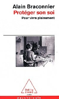 Protéger son soi - Alain Braconnier