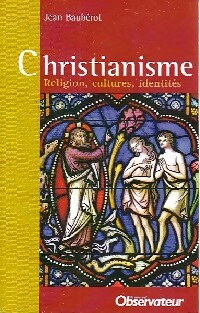 Christianisme. Religion, cultures, identités - Jean Baubérot