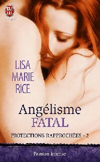 Protections rapprochées Tome II : Angélisme fatal - Lisa Marie Rice