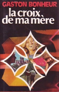 La croix de ma mère - Gaston Bonheur
