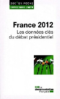 France 2012. Les données clés du débat présidentiel - Collectif