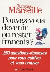 Pouvez-vous devenir ou rester français ? - Jacques Marseille