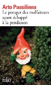 Le potager des malfaiteurs ayant échappé à la pendaison - Arto Paasilinna