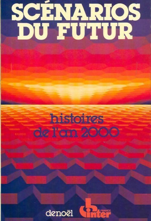 Scénarios du futur Tome I : Histoires de l'an 2000 - François De Closets