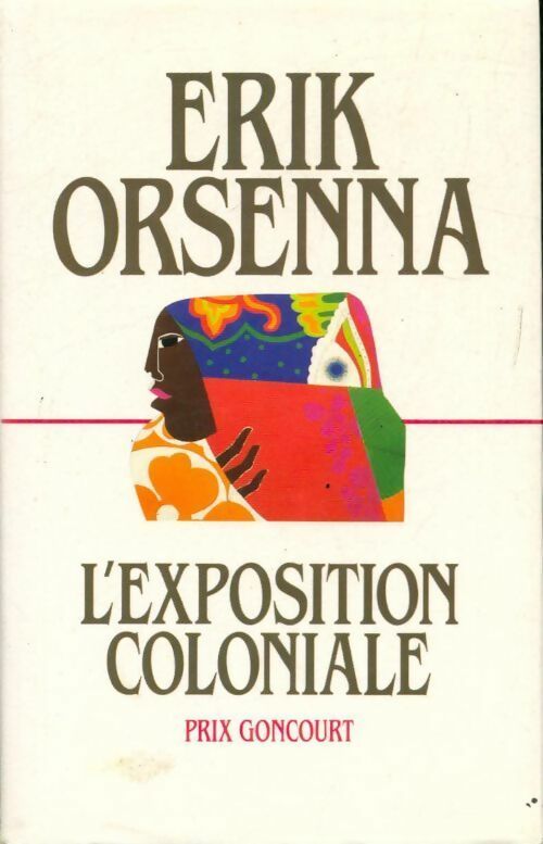 L'Exposition coloniale - Erik Orsenna